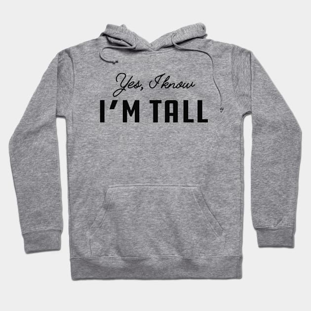 Tall Person - Yes, I know I'm Tall Hoodie by KC Happy Shop